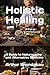 Holistic Healing: A Guide t...