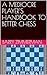 A MEDIOCRE PLAYER'S HANDBOOK TO BETTER CHESS by Barry Zimmerman