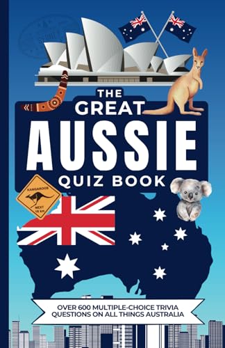 The Great Aussie Quiz Book: Over 600 Multiple-Choice Trivia Questions On All Things Australia (Paperback)