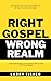 Right Gospel Wrong Realm by Larry Fisher