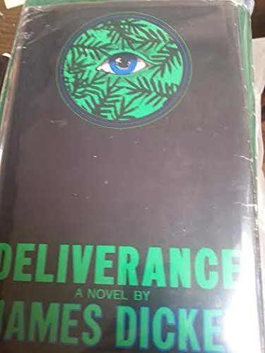 Deliverance, A Novel by James Dickey