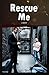 Rescue Me by Gary Beck Rescue Me by Gary Beck