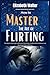 How to Master the Art of Flirting by Elizabeth Walter