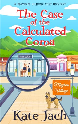 The Case of the Calculated Coma: A Mayhem Village Cozy Mystery (Paperback)