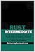Intermediate Rust: Intermediate Rust for Backend Engineers (Rust Programming for Backend Engineers)
