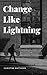 Change Like Lightning