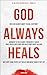 God Always Heals: Does God ...