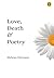 Love, Death & Poetry by Mehnaz Farooque