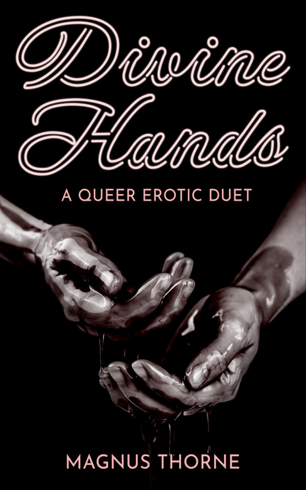 Divine Hands: A Queer Erotic Duet (ebook)