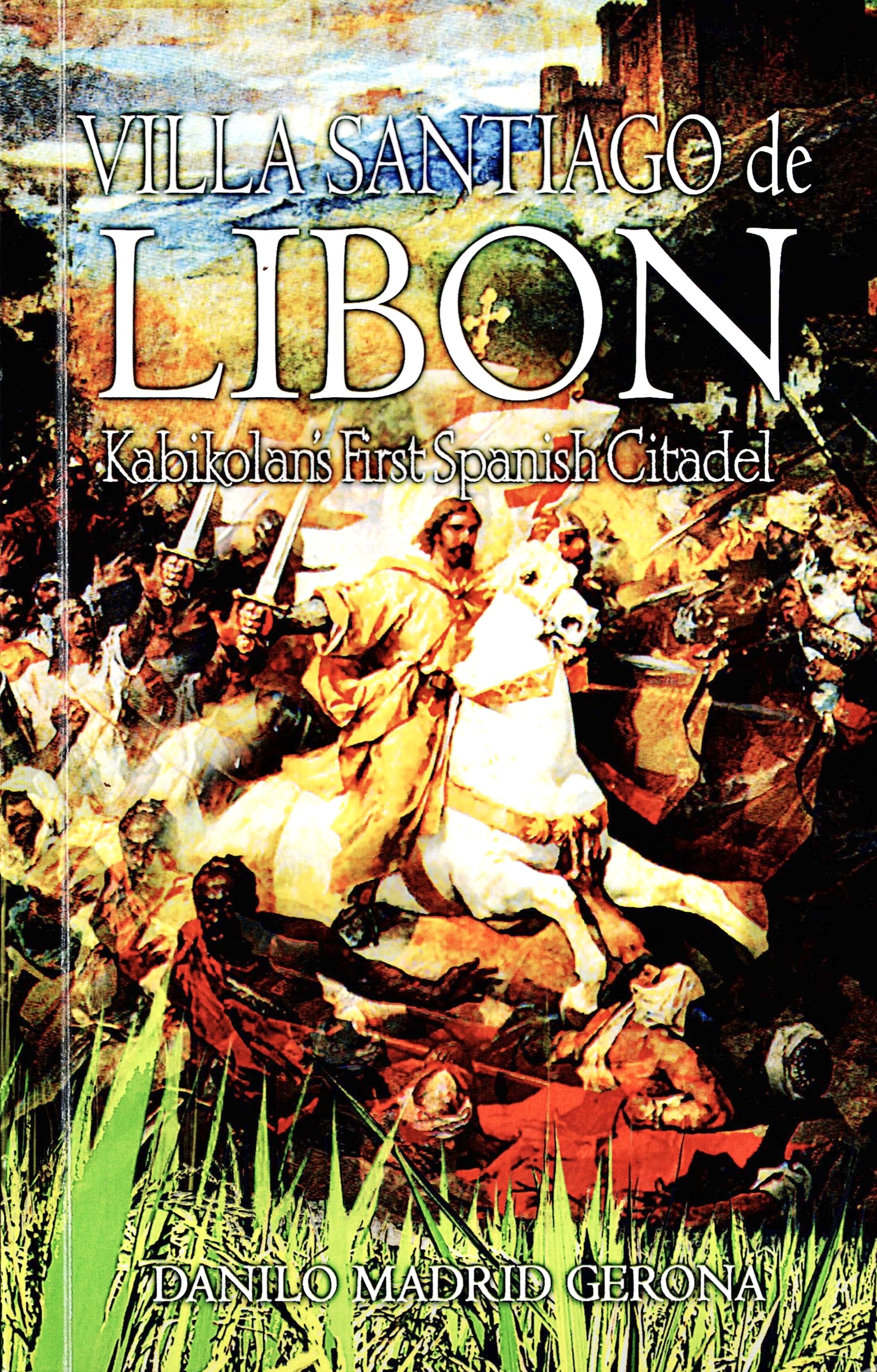 Villa Santiago de Libon: Kabikolan's First Spanish Citadel (Paperback)
