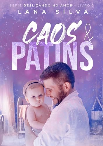 Caos & Patins - Série Deslizando no Amor Livro 2 (Portuguese Edition)