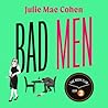 Bad Men by Julie Mae Cohen Bad Men by Julie Mae Cohen