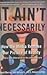 It Ain't Necessarily So: Ho...