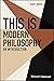 This Is Modern Philosophy: ...