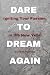 Dare to Dream Again: Igniti...