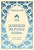 La saggezza del piccolo Buddha. Risposte semplici per vite complicate