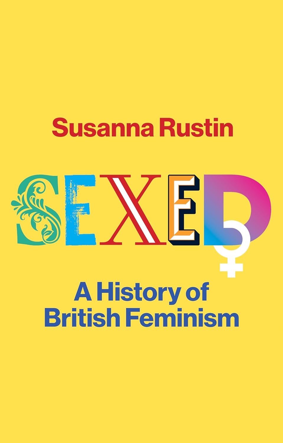 Sexed: A History of British Feminism (Hardcover)