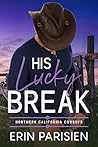 His Lucky Break (Northern California Cowboys #1) Book cover for His Lucky Break (Northern California Cowboys #1)