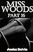 Miss Woods Part Sixteen: Au...