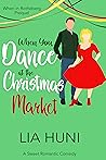 When You Dance at the Christmas Market by Lia Huni