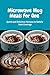 Microwave Mug Meals For One...