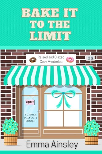 Bake It to the Limit (Raised and Glazed Cozy Mysteries Book 38)