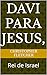 Davi para Jesus, : Rei de I...