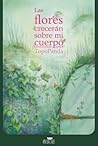 Las flores crecerán sobre mi cuerpo