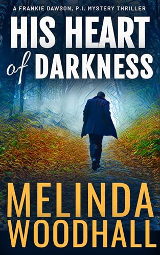 His Heart of Darkness: A Frankie Dawson, P.I. Mystery Thriller (Kindle Edition)
