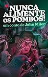 Nunca Alimente os Pombos (Portuguese Edition)