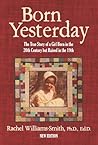Born Yesterday — New Edition: The True Story of a Girl Born in the 20th Century but Raised in the 19th