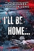 I'll Be Home...