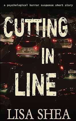Cutting In Line (Lisa's Dark Gripping Short Tales #29)