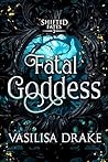 Fatal Goddess (Shifted Fates, #3)