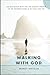 WALKING WITH GOD: THE MARVE...