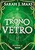 Trono di Vetro: Volume 2 (Trono di Vetro, #5-7)