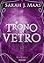 Trono di Vetro: Volume 1 (Trono di Vetro, #0-4)