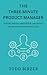 The Three-Minute Product Manager: Finding Insight, Innovation, and Impact in One of the World’s Best Jobs