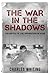 The War in the Shadows: The Battle of the Spymasters in WWII (The Secret War)