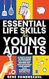 Essential Life Skills For Young Adults by Rene Somerszaul