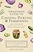 Grandma's Guide To Canning, Pickling and Fermenting : A Beginner's Guide To Preserving The Past So You Can Nourish The Future | With Time-Tested Family Recipes
