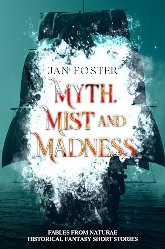 Myth, Mist and Madness (Fables from Naturae, #3)