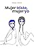 Mujer triste, mujer yo (Spanish Edition)