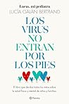 Los virus no entran por los pies by Lucía Galán Bertrand