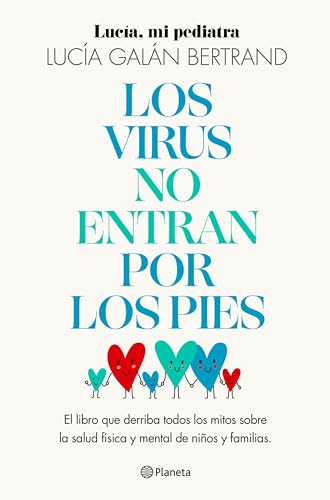 Los virus no entran por los pies: La obra que derriba todos los mitos que hemos escuchado durante décadas sobre la salud física y mental de niños y familias (Paperback)