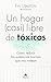 Un hogar (casi) libre de tóxicos: Cómo reducir las sustancias nocivas que nos rodean