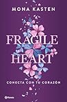 Fragile Heart. Conecta con tu corazón by Mona Kasten