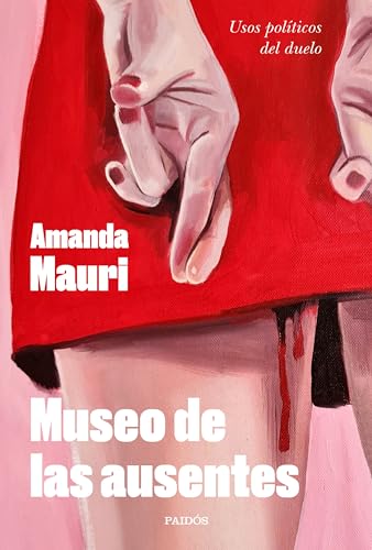 Museo de las ausentes: Usos políticos del duelo (Paperback)