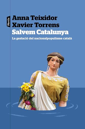 Salvar Catalunya: La gestació del nacionalpopulisme català (Paperback)