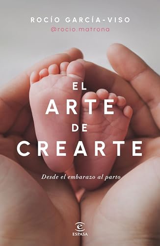 El arte de crearte: Desde el embarazo al parto (Paperback)
